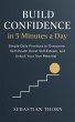 Build Confidence in 5 Minutes a Day :... - Bild 1