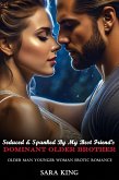 Seduced & Spanked By My Best Friend's Dominant Older Brother: Older Man Younger Woman Erotic Romance (Spicy Age Gap Erotica Romance Short Stories, #1) (eBook, ePUB) Seduced & Spanked By My Best Friend's Dominant Older Brother: Older Man Younger Woman Erotic Romance (Spicy Age Gap Erotica Romance Short Stories, #1) (eBook, ePUB)