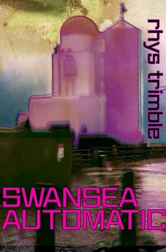 Swansea Automatic (Second Edition) (eBook, ePUB) - Trimble, Rhys Swansea Automatic (Second Edition) (eBook, ePUB) - Trimble, Rhys