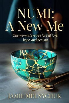 Cover NUMI: A New Me: One woman's recipe for self love, hope and healing (eBook, ePUB)