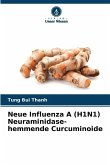 Neue Influenza A (H1N1) Neuraminidase-hemmende Curcuminoide Neue Influenza A (H1N1) Neuraminidase-hemmende Curcuminoide