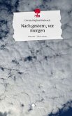 Nach gestern, vor morgen. Life is a Story - story.one Nach gestern, vor morgen. Life is a Story - story.one