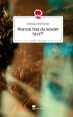 Warum bist du wieder hier?!. Life is a Story - story.one Warum bist du wieder hier?!. Life is a Story - story.one
