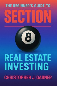 Cover The Beginner's Guide to Section 8 Real Estate Investing (eBook, ePUB)
