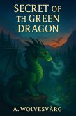 The Secret Of The Green Dragon (eBook, ePUB) The Secret Of The Green Dragon (eBook, ePUB)