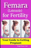 Femara (Letrozole) for Fertility: Your Guide to Getting Pregnant (eBook, ePUB) Femara (Letrozole) for Fertility: Your Guide to Getting Pregnant (eBook, ePUB)
