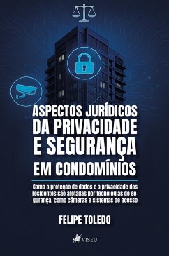 Aspectos Jurídicos da Privacidade e Segurança em Condomínios (eBook, ePUB) - Toledo, Felipe