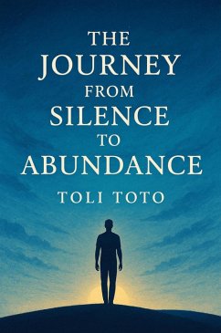 The Journey from Silence to Abundance (eBook, ePUB) - Agushi, Mentor