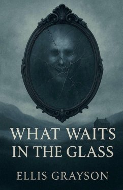 What Waits in the Glass - Grayson, Ellis