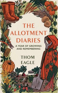 The Allotment Diaries - Eagle, Thom