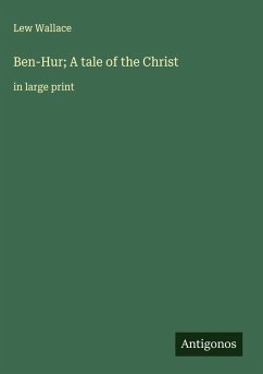 Ben-Hur; A tale of the Christ - Wallace, Lew