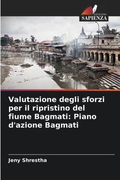 Valutazione degli sforzi per il ripristino del fiume Bagmati: Piano d'azione Bagmati - Shrestha, Jeny