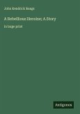 A Rebellious Heroine; A Story