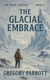 The Glacial Embrace