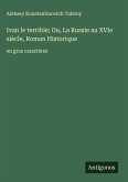 Ivan le terrible; Ou, La Russie au XVIe siècle, Roman Historique