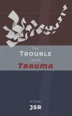The Trouble with Trauma