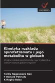 Kinetyka rozk¿adu spirotetramatu i jego metabolitu w glebach Kinetyka rozk¿adu spirotetramatu i jego metabolitu w glebach