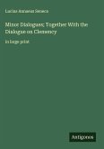 Minor Dialogues; Together With the Dialogue on Clemency