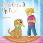 Don't Chew It Up, Pup!