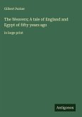The Weavers; A tale of England and Egypt of fifty years ago