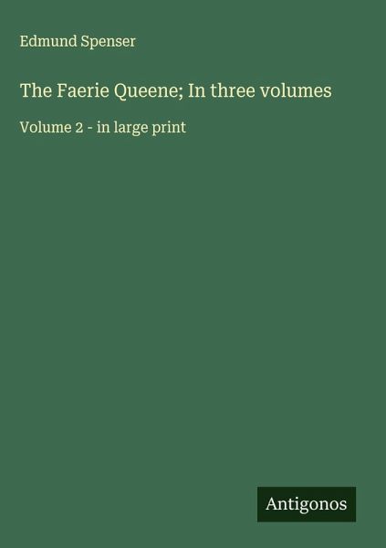 The Faerie Queene; In three volumes The Faerie Queene; In three volumes