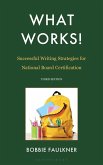 What Works! Successful Writing Strategies for National Board Certification What Works! Successful Writing Strategies for National Board Certification