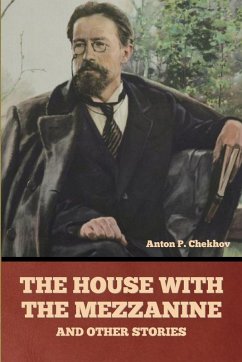 The House with the Mezzanine and Other Stories - Chekhov, Anton Pavlovich