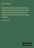 Narrative of the Voyages Round the World, Performed by Captain James Cook; With an Account of His Life During the Previous and Intervening Periods