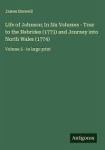 Life of Johnson; In Six Volumes - Tour to the Hebrides (1773) and Journey into North Wales (1774)