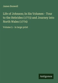 Cover Life of Johnson; In Six Volumes - Tour to the Hebrides (1773) and Journey into North Wales (1774)