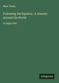 Following the Equator; A Journey Around the World - Twain, Mark
