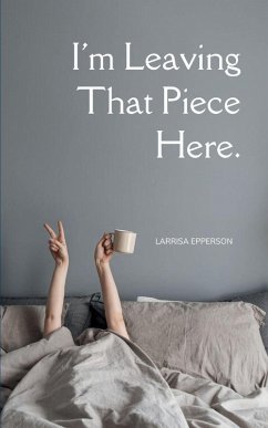 Cover I'm Leaving That Piece Here.