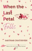 When the Last Petal Falls When the Last Petal Falls