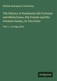 The History of Pendennis; His Fortunes and Misfortunes, His Friends and His Greatest Enemy, In Two Parts