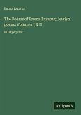 The Poems of Emma Lazarus; Jewish poems Volumes I & II