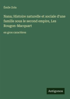 Cover Nana; Histoire naturelle et sociale d'une famille sous le second empire, Les Rougon-Macquart
