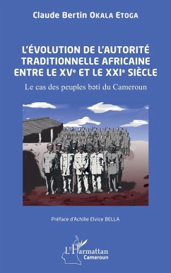 L'évolution de l'autorité traditionnelle africaine entre le XVe et le XXIe siècle - Okala Etoga, Claude Bertin
