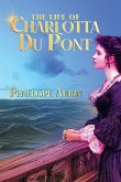 The Life of Charlotta Du Pont The Life of Charlotta Du Pont