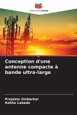 Conception d'une antenne compacte à bande ultra-large Conception d'une antenne compacte à bande ultra-large