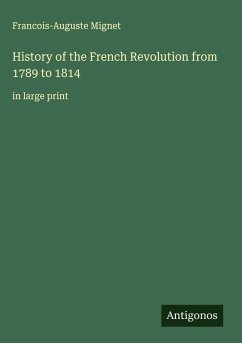 History of the French Revolution from 1789 to 1814 - Mignet, Francois-Auguste