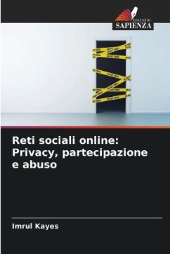 Reti sociali online: Privacy, partecipazione e abuso - Kayes, Imrul