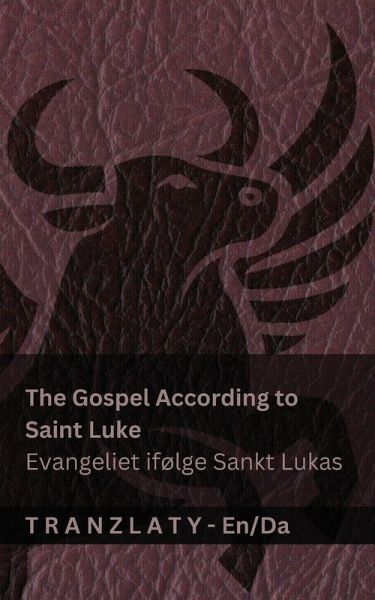 The Gospel According to Saint Luke / Evangeliet ifølge Sankt Lukas (The Bible / Bibelen) The Gospel According to Saint Luke / Evangeliet ifølge Sankt Lukas (The Bible / Bibelen)