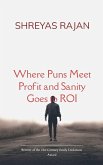 Where Puns Meet Profit and Sanity Goes to ROI Where Puns Meet Profit and Sanity Goes to ROI
