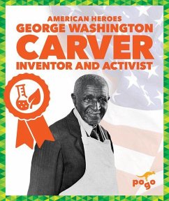 George Washington Carver: Inventor and Activist - Chanez, Katie