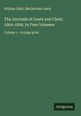 The Journals of Lewis and Clark; 1804-1806, In Four Volumes