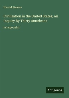 Civilization in the United States; An Inquiry By Thirty Americans Cover Civilization in the United States; An Inquiry By Thirty Americans