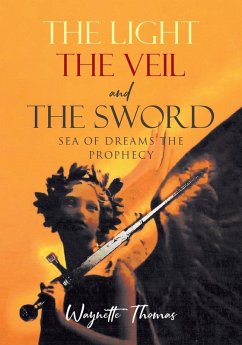 THE LIGHT THE VEIL and THE SWORD - Thomas, Waynette THE LIGHT THE VEIL and THE SWORD - Thomas, Waynette
