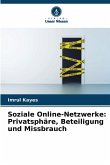 Soziale Online-Netzwerke: Privatsphäre, Beteiligung und Missbrauch Soziale Online-Netzwerke: Privatsphäre, Beteiligung und Missbrauch