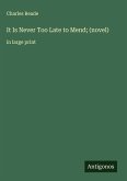 It Is Never Too Late to Mend; (novel)