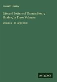 Life and Letters of Thomas Henry Huxley; In Three Volumes Life and Letters of Thomas Henry Huxley; In Three Volumes